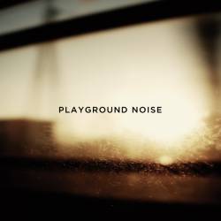 Playground Noise : Playground Noise